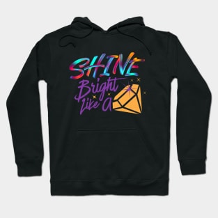 Shine bright like a diamond colorful art best for shirts, hoodies, stickers mugs Hoodie